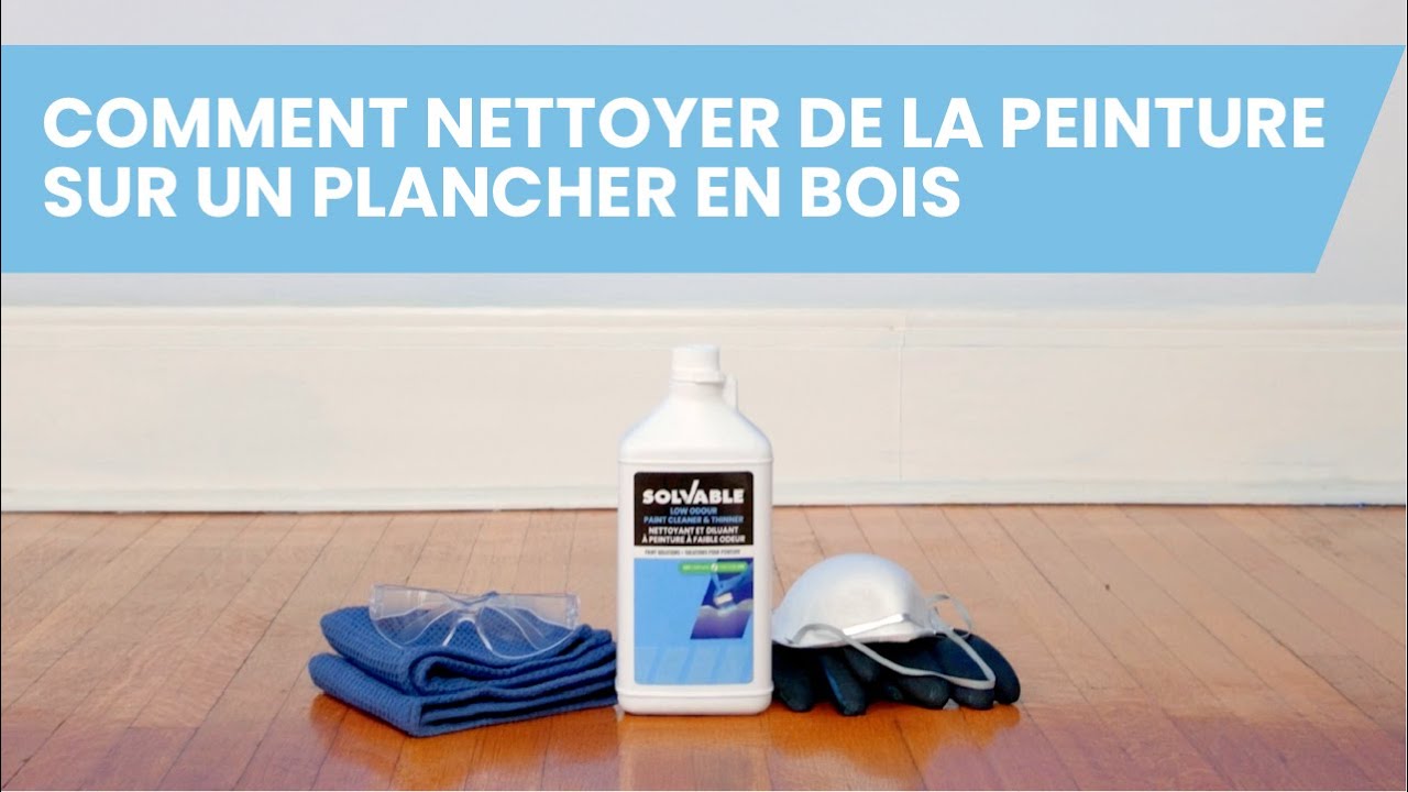 Nettoyer la peinture sur les planchers en bois avec le nettoyant et diluant à peinture Solvable™